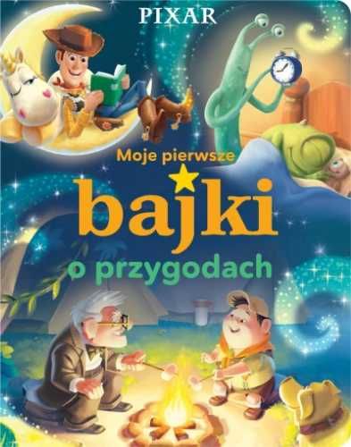 Moje pierwsze bajki o przygodach. Disney Pixar - praca zbiorowa