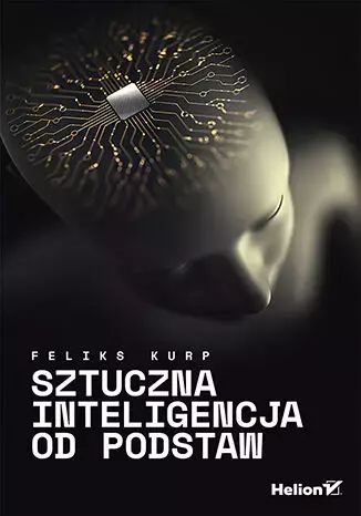 Sztuczna inteligencja od podstaw. Helion