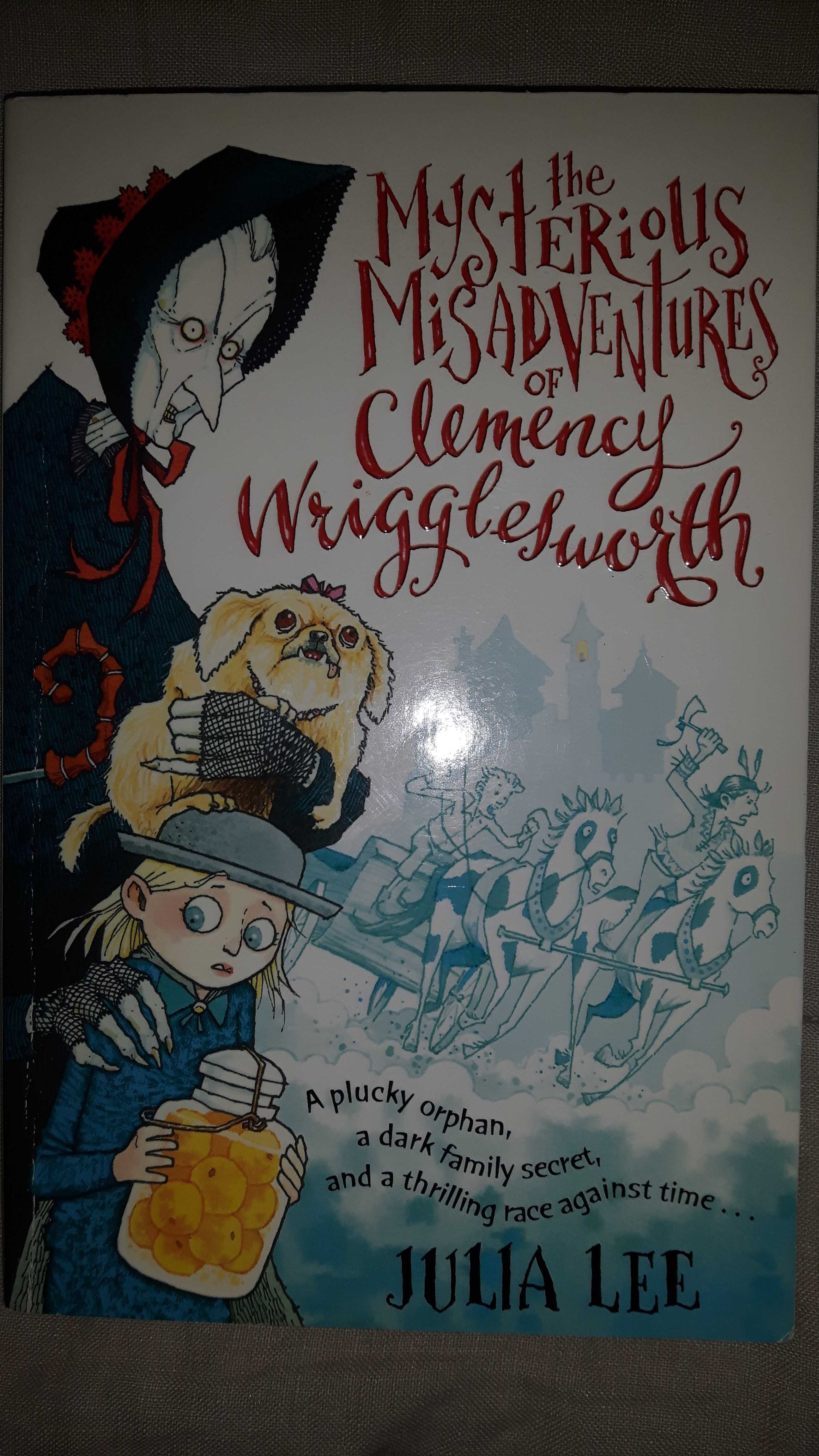 Julia Lee - The Mysterious Misadventures of Clemency Wrigglesworth