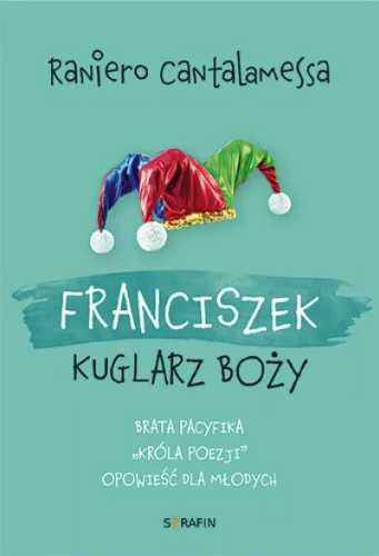 Franciszek. Kuglarz Boży. - Raniero Cantalamessa