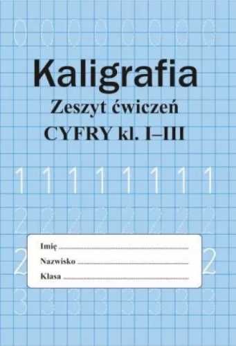 Kaligrafia zeszyt ćwiczeń Cyfry kl. 1 - 3 - Monika Ostrowska
