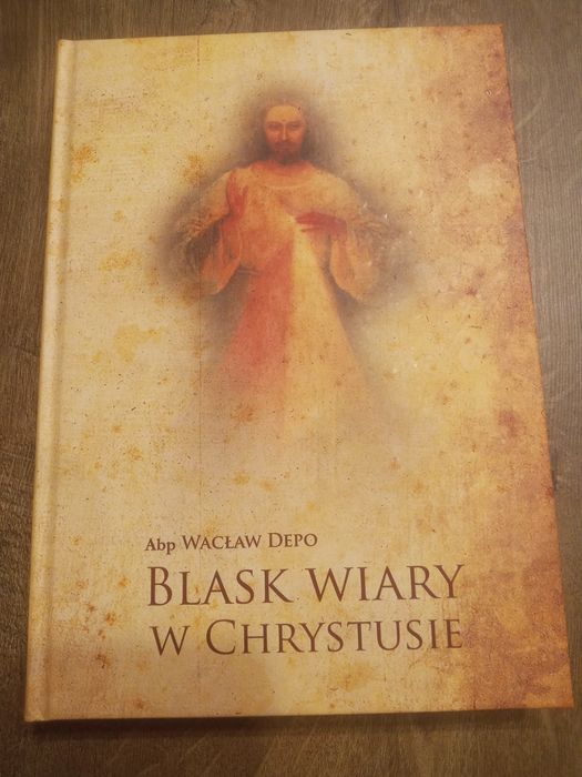 Blask wiary w Chrystusie - abp Wacław Depo