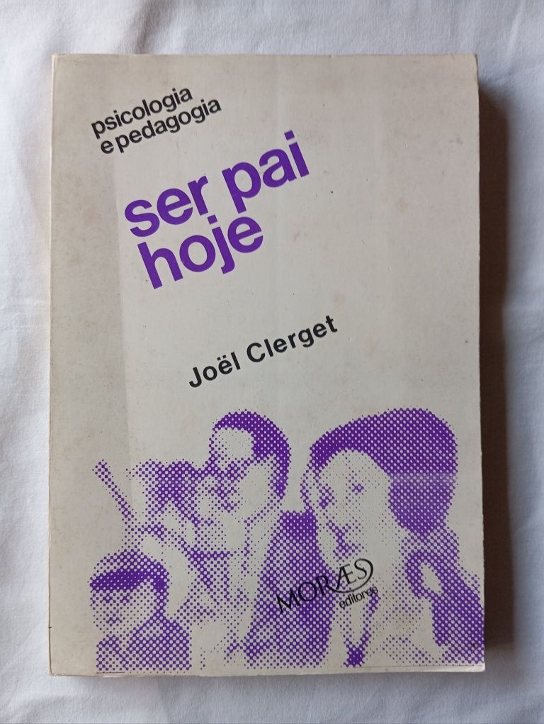 Livro Ser Pai Hoje - Joel Clerget 1 Edição