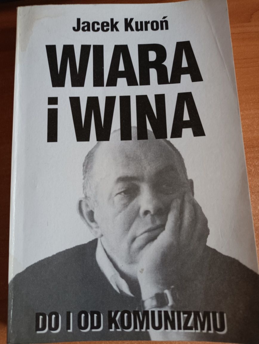 "Wiara i wina. Do i od komunizmu" Jacek Kuroń