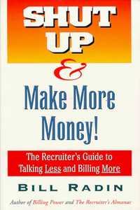 Shut Up & Make More Money! by Bill Radin