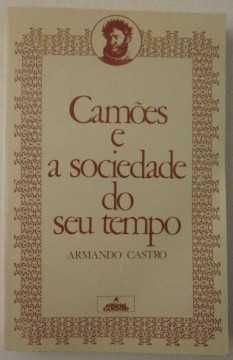 Camões e a sociedade do seu tempo - Armando Castro