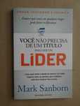 Você Não Precisa de Um Título para Ser Um Líder de Mark Sanborn
