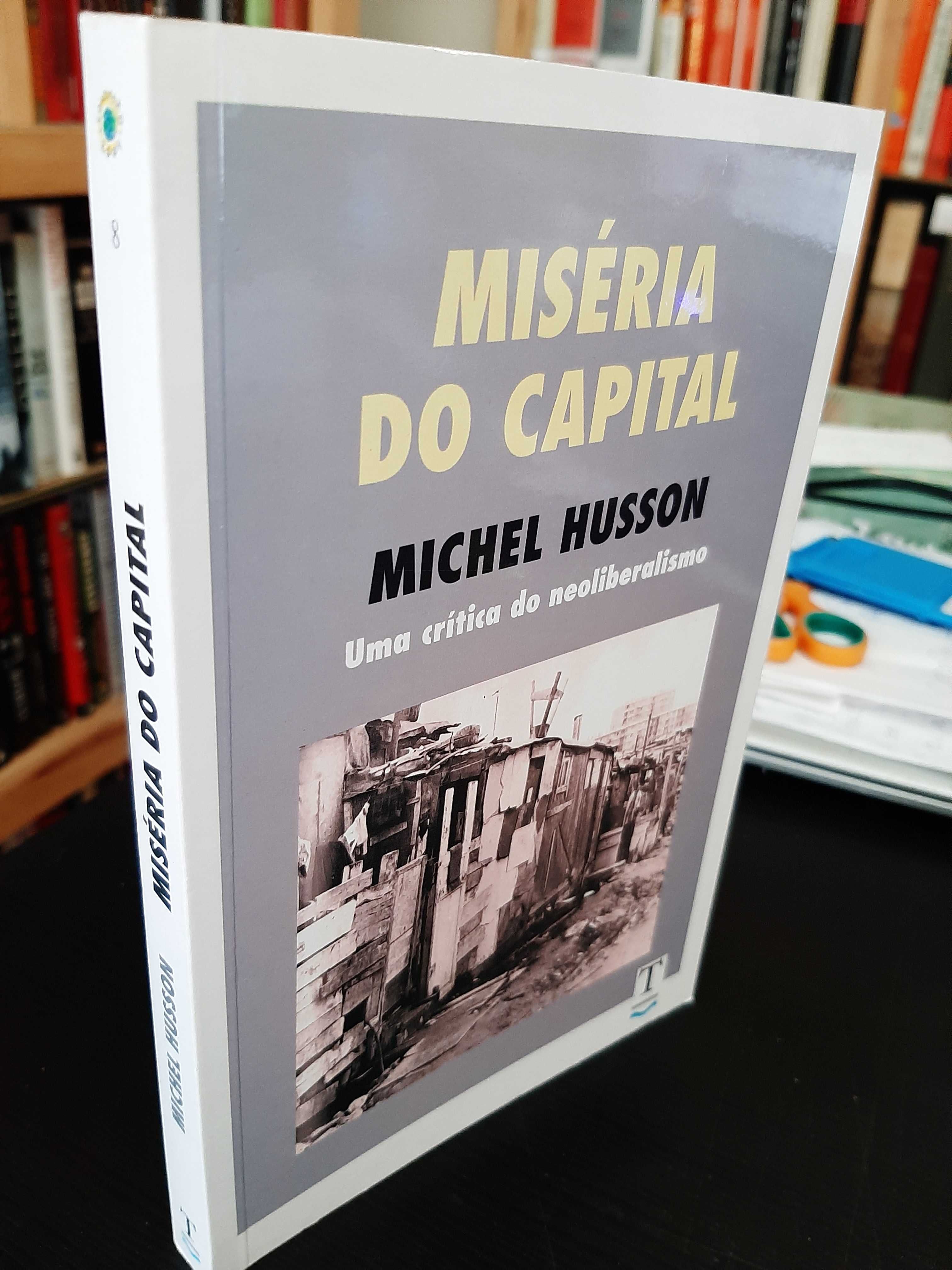 Michel Husson - A Miséria do Capital : uma crítica do Neoliberalismo