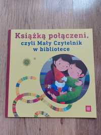 Książka ' Książką połączeni, czyli Mały Czytelnik w bibliotece '