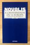 A Cristandade ou  Europa + Fragmentos - Novalis