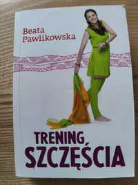 Trening szczęścia Beata Pawlikowska