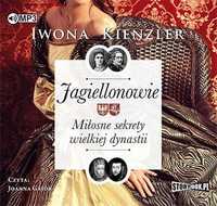 Jagiellonowie. Miłosne Sekrety. Audiobook