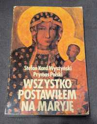 Książka " Wszystko postawiłem na Maryję " S. Kardynał Wyszyński