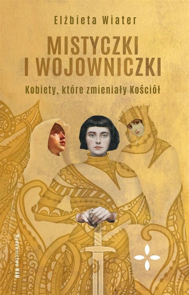 Mistyczki I Wojowniczki. Kobiety, Które..