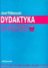 Dydaktyka dla nauczycieli Józef Półturzycki