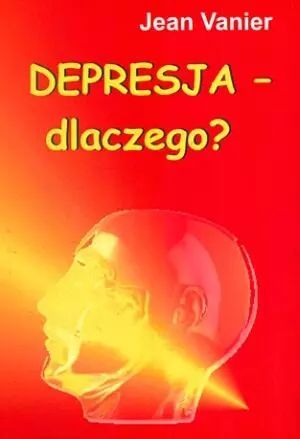 Depresja - Dlaczego?  Jean Vanier