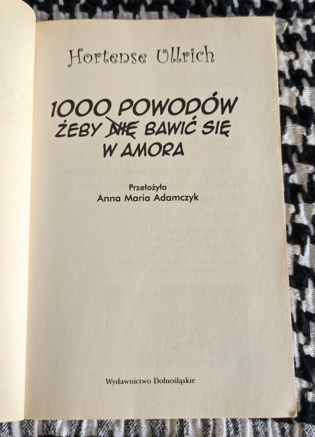 Hortense Ullrich- 1000 powodów żeby nie bawić się w Amora
