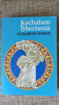 Kochałam Tyberiusza - Elisabeth Dored