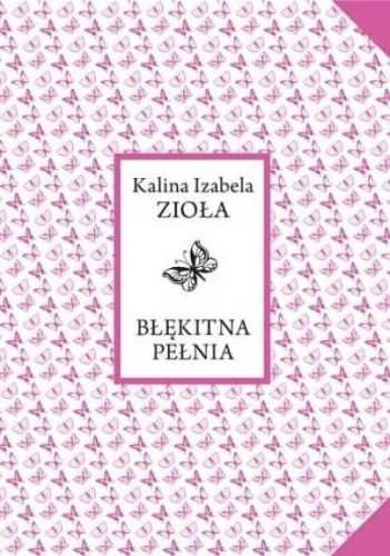 Błękitna pełnia - Kalina Izabela Zioła