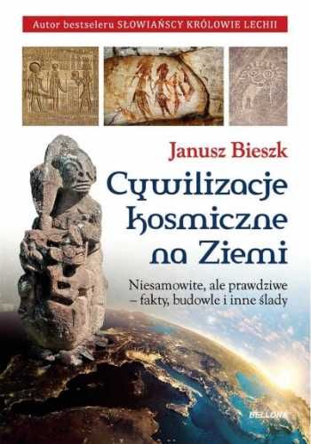 Cywilizacje kosmiczne na ziemi - Janusz Bieszk