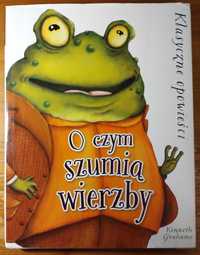 O czym szumią wierzby, Kenneth Grahame  piękne wydanie, jak nowa