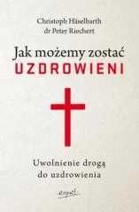 jak możemy zostać uzdrowieni uwolnienie duchowe  haselbarth