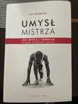 Umysł mistrza - jak myślą i trenują najlepsi sportowcy świata