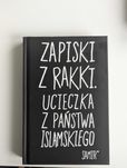 Zapiski z Rakki. Ucieczka z Państwa Islamskiego