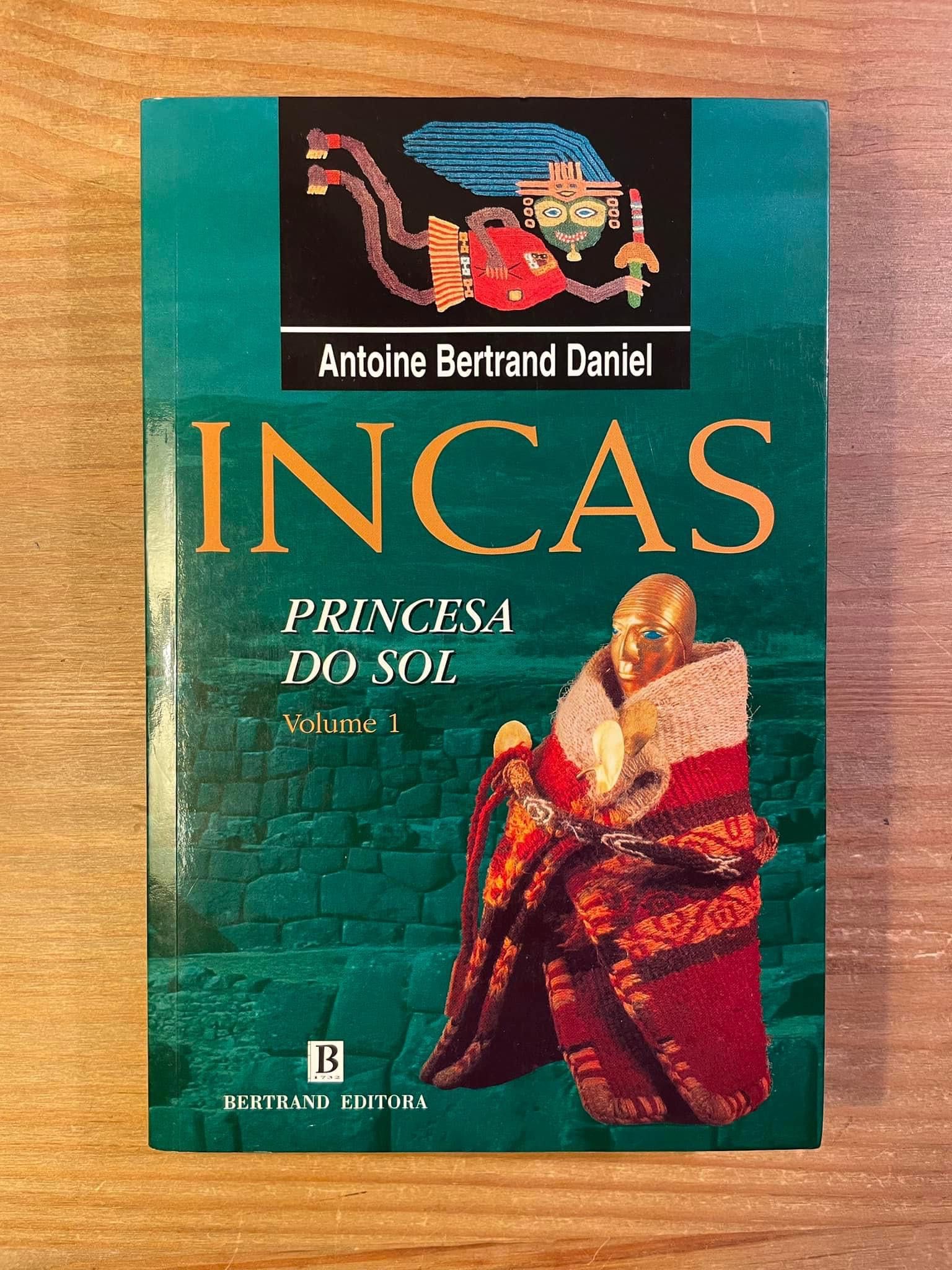 Incas - Princesa do Sol - Antoine Bertrand Daniel (portes grátis)