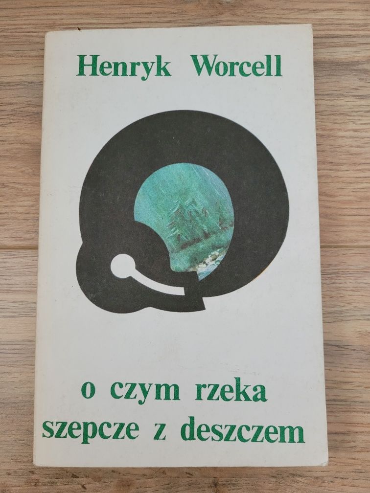 Henryk Worcell (Tadeusz Kurtyka) O czym rzeka szepcze z deszczem