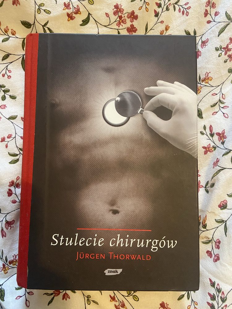 Stulecie chirurgów - Jürgen Thorwald (Historia Chirurgii)