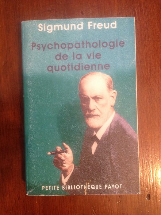 Sigmund Freud - Psychopathologie de la vie quotidienne