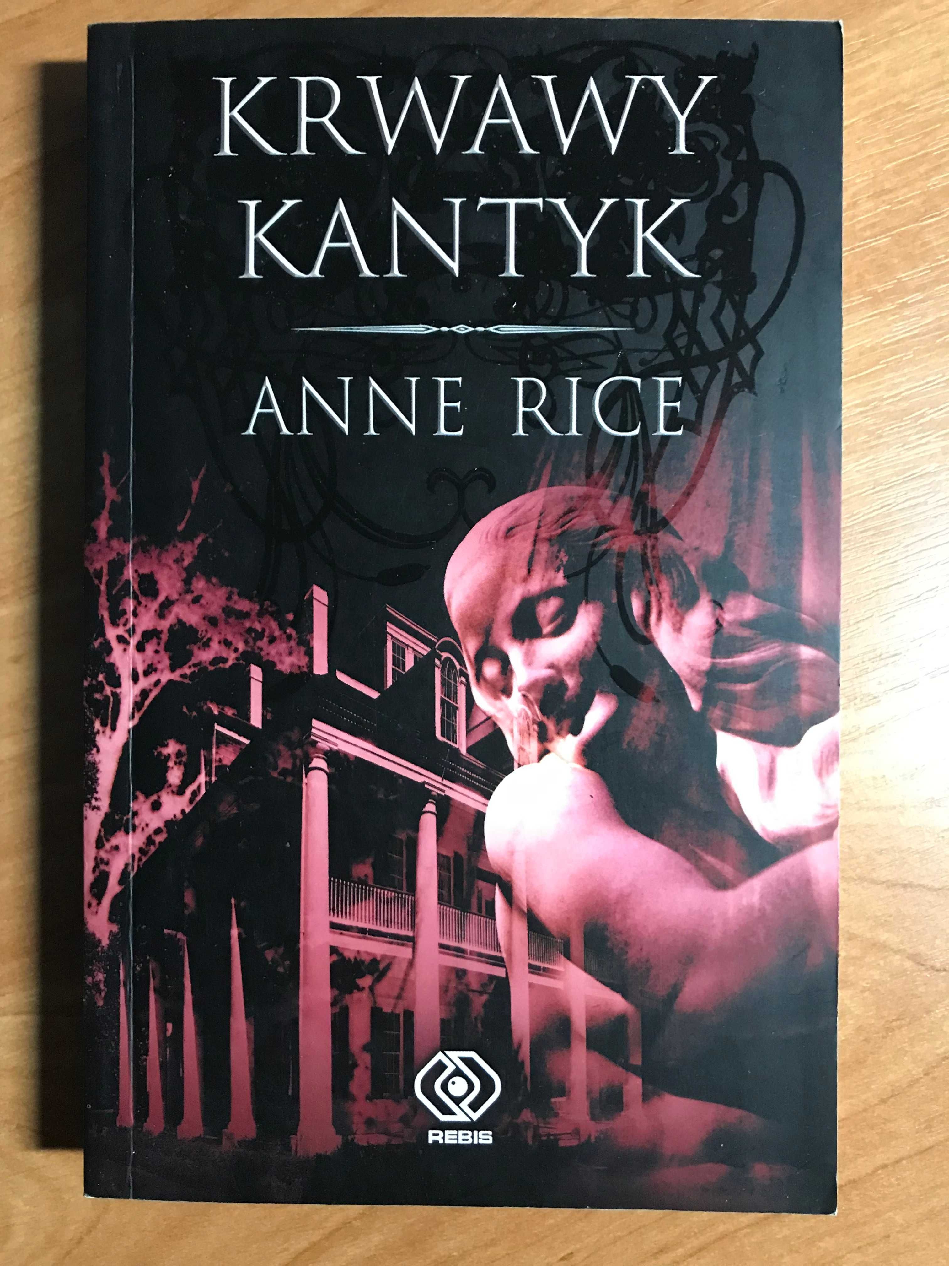 Anne Rice Kroniki Wampirów - Krwawy Kantyk seria Wywiad z Wampirem
