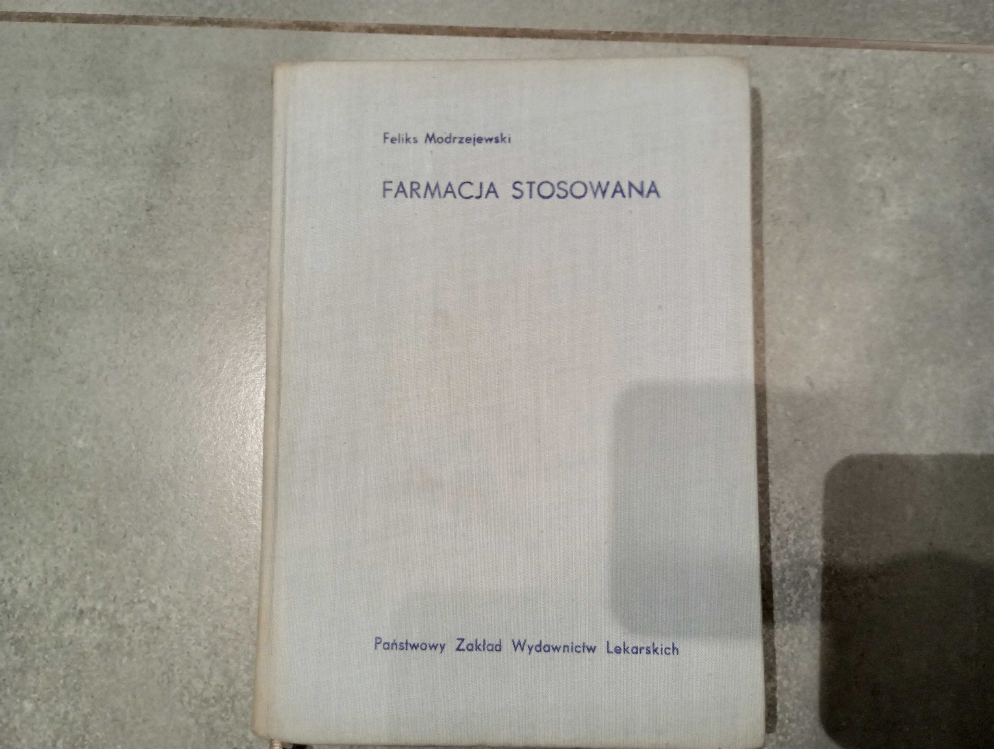 FARMACJA STOSOWANA Feliks Modrzejewski Wyd.1971. FARMACJA podręcznik.