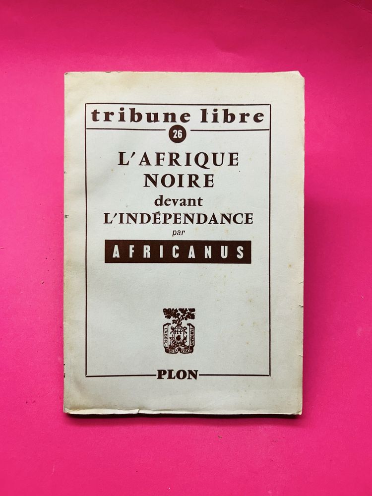 L'AFRIQUE NOIRE devant L'INDÉPENDANCE - AFRICANUS