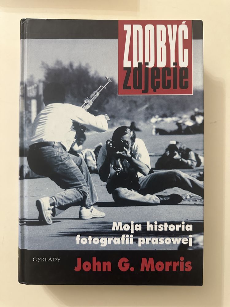 Zdobyc zdjecie - Moja historia fotografi prasowj. John G.Morris