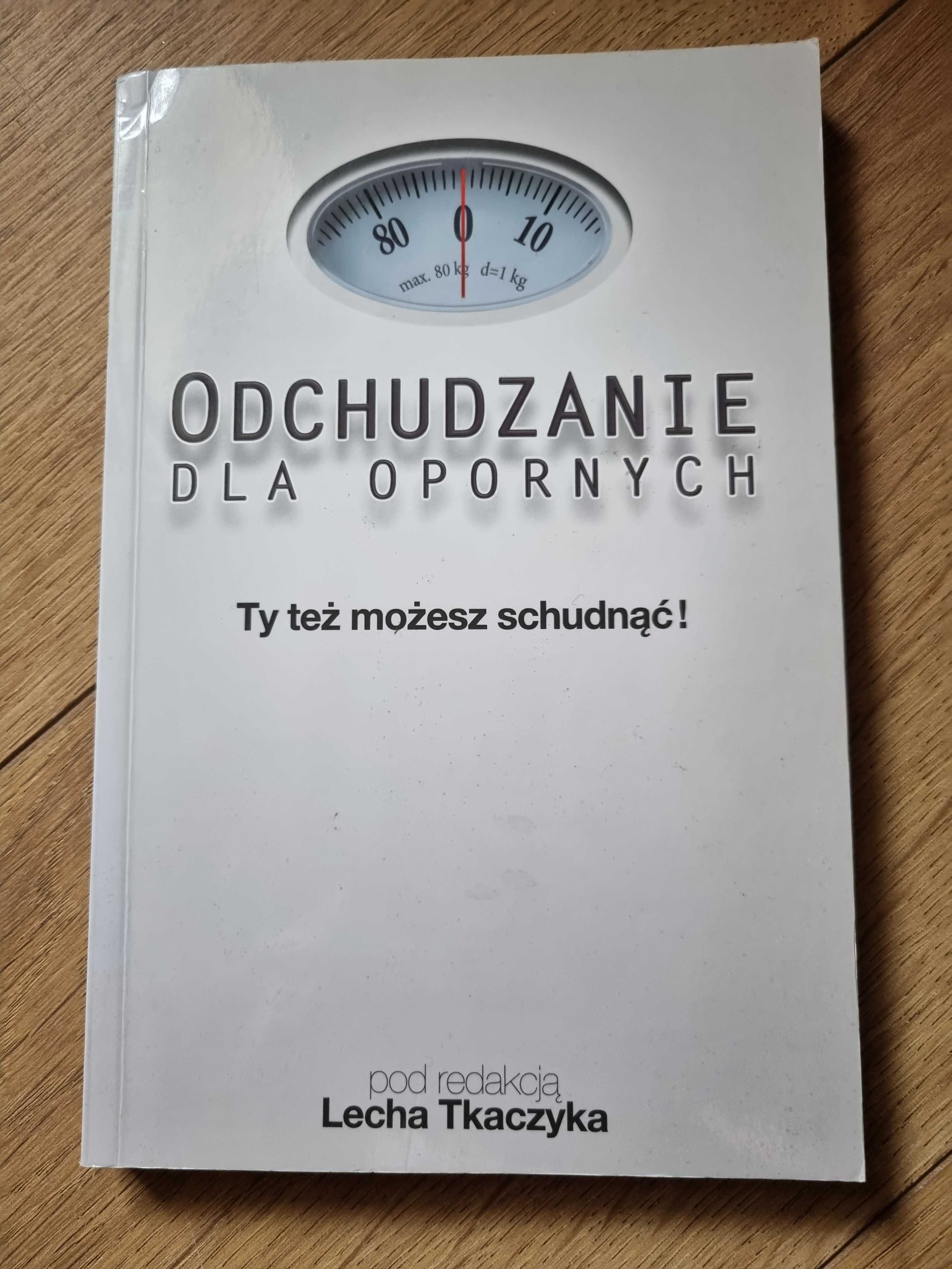 Odchudzanie dla opornych Ty też możesz schudnąć! L. Tkaczyk