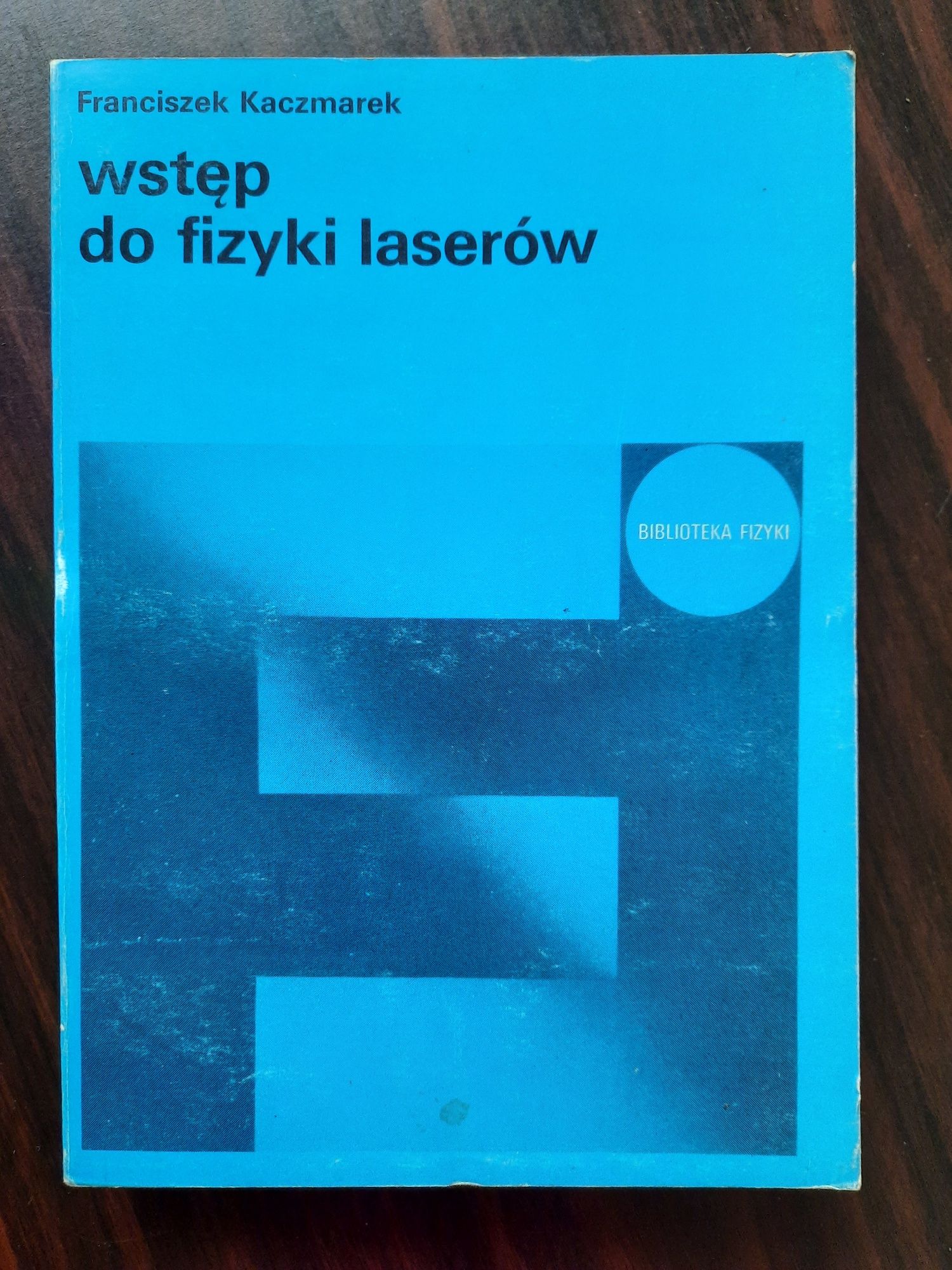 "Wstęp do fizyki laserów " F Kaczmarek