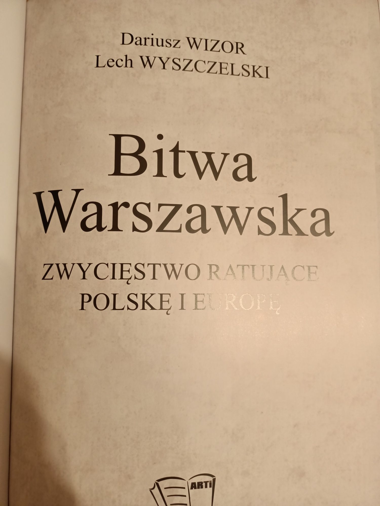 Bitwa Warszawska Zwycięstwo ratujące Polskę i Europę Wizor,Wyszczelski