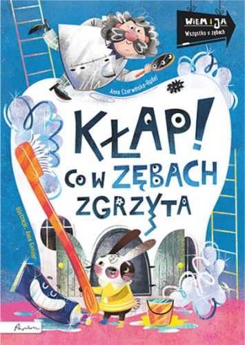 Wiem i ja. Kłap! Co w zębach zgrzyta - Anna Czerwińska-Rydel