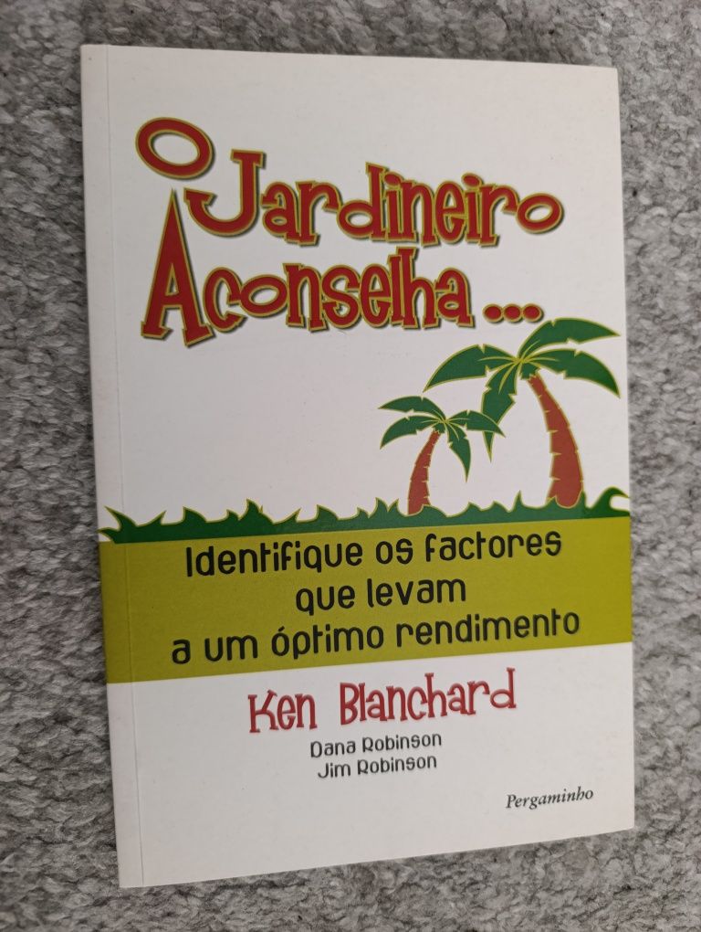 O Jardineiro Aconselha... (Ken Blanchard) - portes incluídos