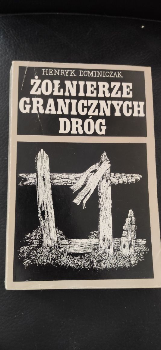 "Żołnierze granicznych dróg" Henryk Dominiczak