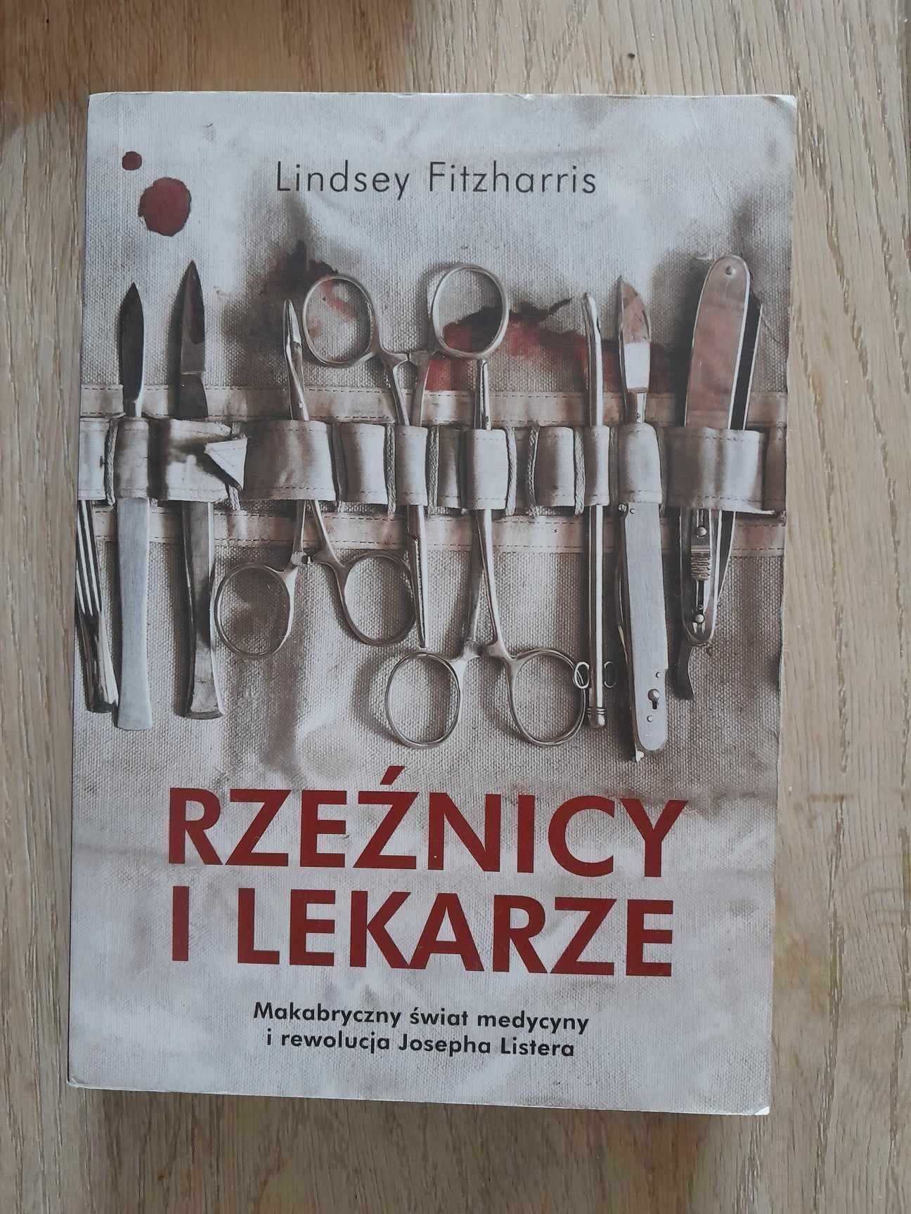 Rzeźnicy i lekarze. Makabryczny świat medycyny... - Lindsey Fitzharris