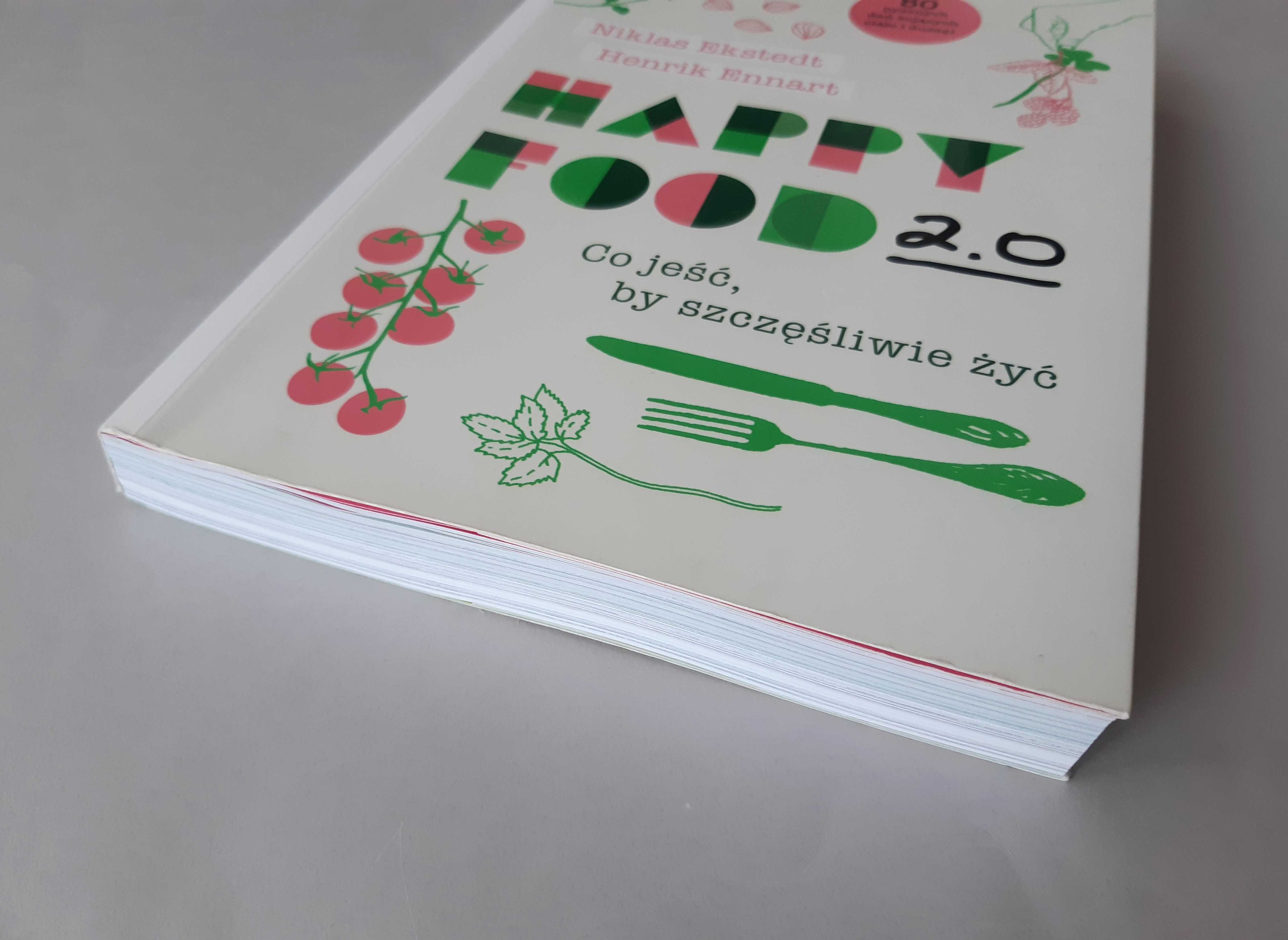 Happy Food 2.0 Co jeść, by szczęśliwie żyć N Ekstedt, H Ennart