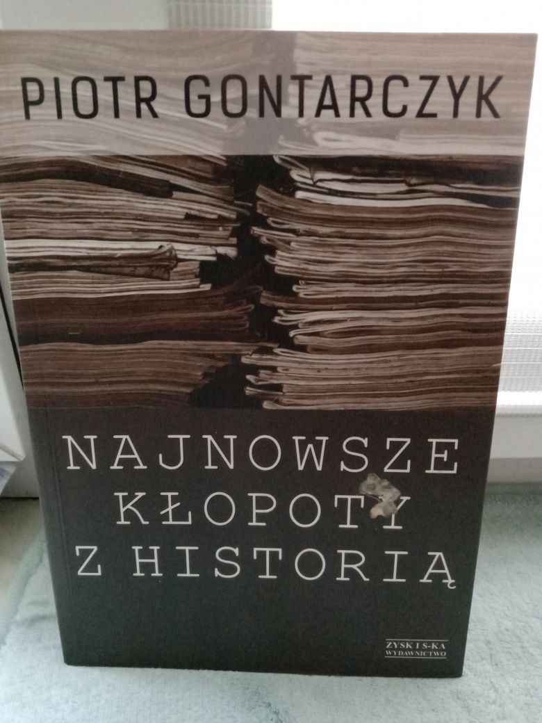 Najnowsze kłopoty z historią , Piotr Gontarczyk.