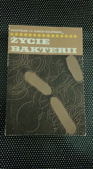 Życie bakterii Władysław J.H Kunicki-Goldfinger