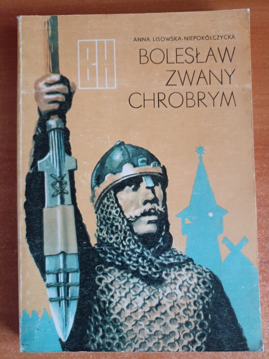 Anna Lisowska-Niepokólczycka "Bolesław zwany Chrobrym"