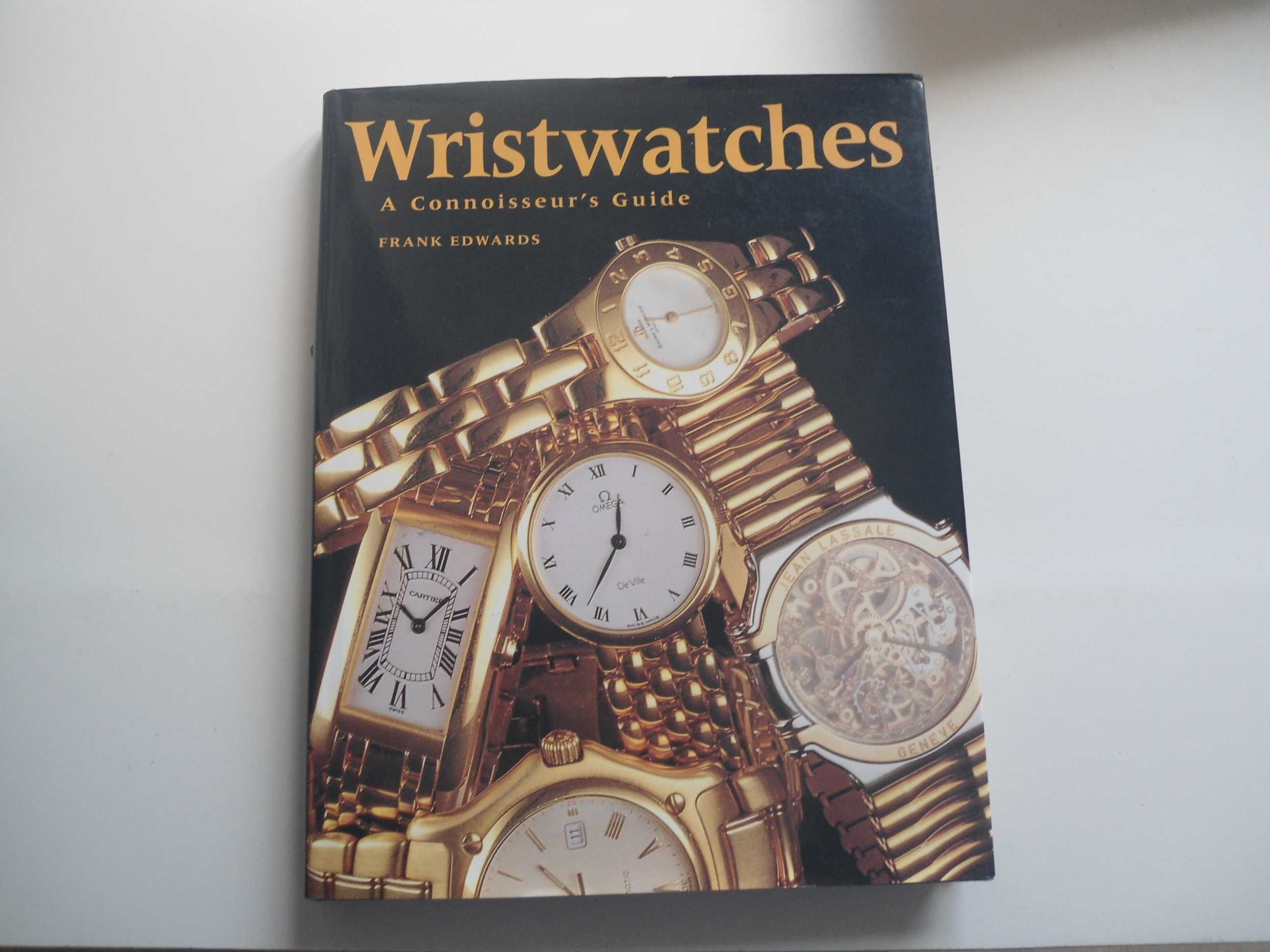 Wristwatches -A connoisseeur's Guide de Frank Edwards
