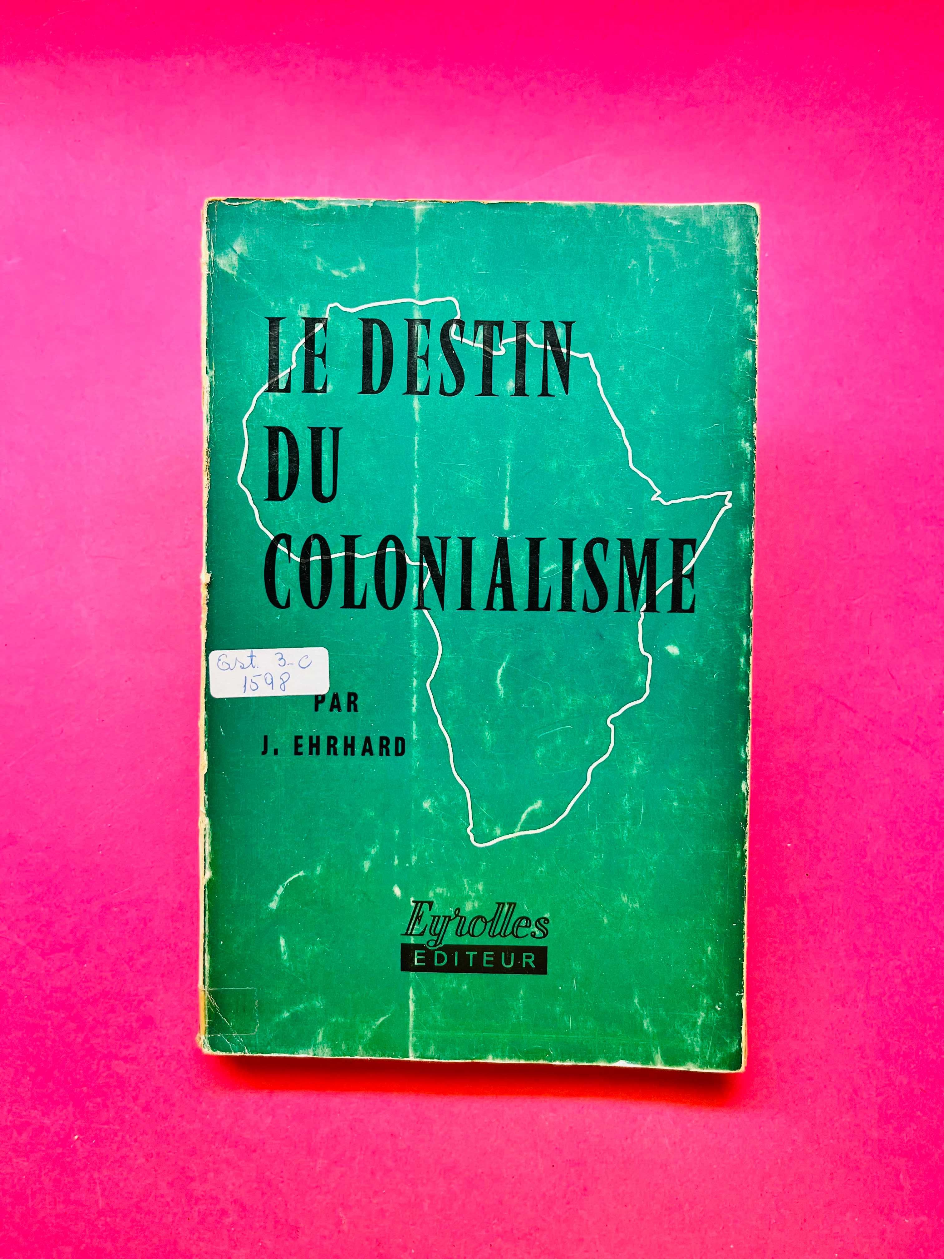 Le Destin du Colonialisme - J. Erhard