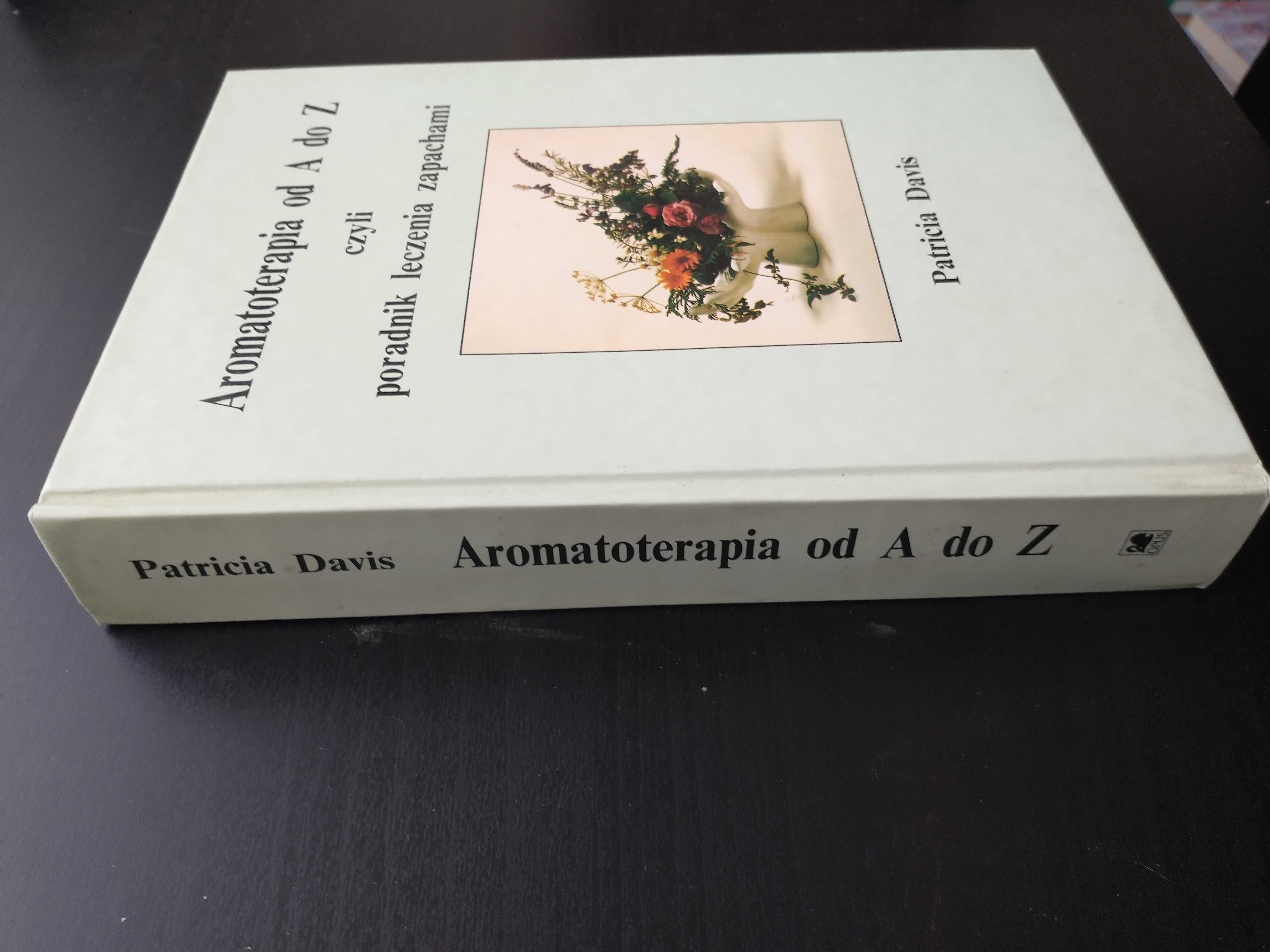 Aromatoterapia od A do Z czyli poradnik leczenia zapachami - Davis